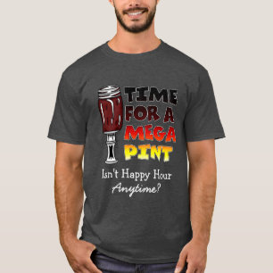 T-shirt Il est temps d'une pinte méga   Happy Hour is Anyt