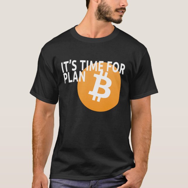 T-shirt Il est temps pour le plan B (Devant)