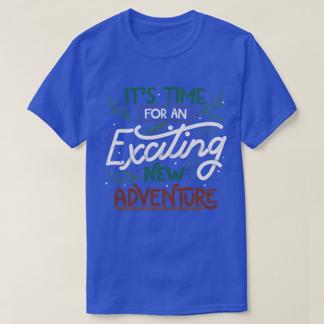 T-shirt Il est temps pour une nouvelle aventure passionnan (Design devant)