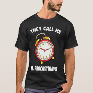 T-shirt Il Est Temps Qu'On M'Appelle M. Procastinator Stop