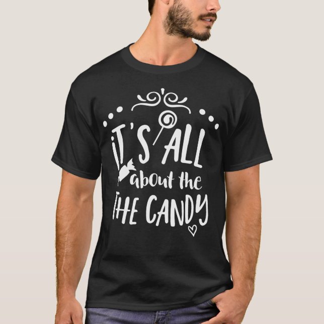 T-shirt Il est tout au sujet de la sucrerie (Devant)
