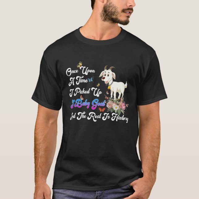 T-shirt Il Était Une Fois Que J'Ai Pris Un Bébé Chèvre (Devant)