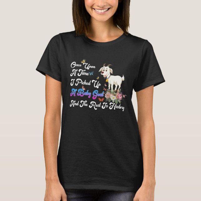 T-shirt Il Était Une Fois Que J'Ai Pris Un Bébé Chèvre (Devant)