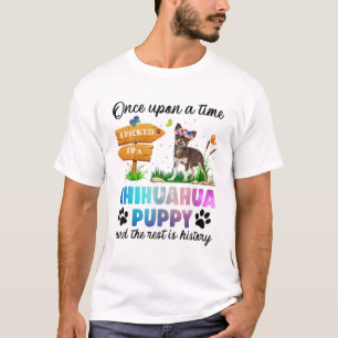 T-shirt Il Était Une Fois Que J'Ai Pris Un Chien Chihuahua