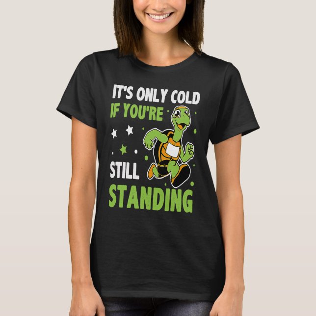 T-shirt Il fait froid seulement si vous êtes toujours debo (Devant)