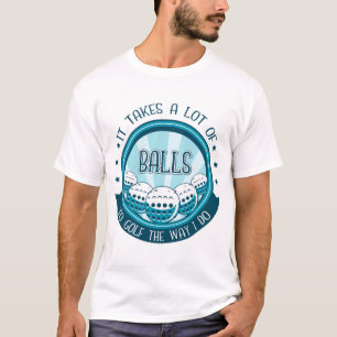 T-shirt Il Faut Beaucoup De Ballons Au Golf Comme Je Le Fa