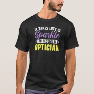 T-shirt Il faut beaucoup d'éclat pour être un opticien opt