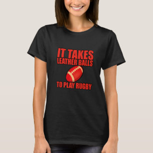 T-shirt Il Faut Des Boules En Cuir Pour Jouer Au Rugby