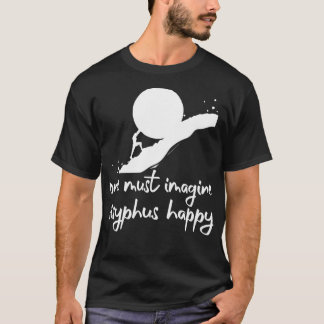 T-shirt Il faut imaginer Sisyphus happy Albert Camus Citat