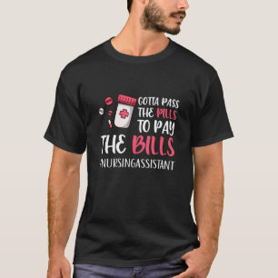T-shirt Il Faut Passer Les Pilules Pour Payer Les Bills In