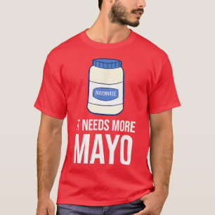 T-shirt Il Faut Plus De Mayo Funny Mayonnaise