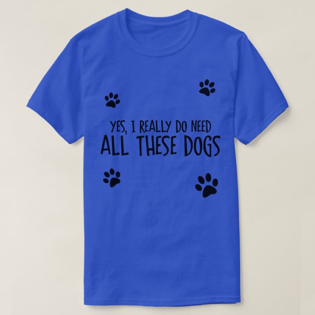 T-shirt Il faut tous ces chiens (Design devant)