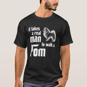 T-shirt Il faut un vrai homme pour marcher un Poméranien 1