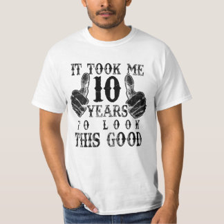 T-shirt Il M'A Fallu 10 Ans Pour Avoir L'Air Bon 10E Anniv