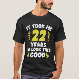 T-shirt Il M'A Fallu 22 Ans Pour Voir Ce Bon 1
