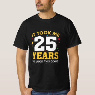 T-shirt Il M'A Fallu 25 Ans Pour Voir Ce Bon