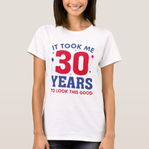 T-shirt Il M'A Fallu 30 Ans Pour Voir Ce Bon