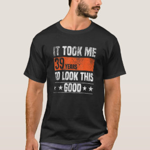 T-shirt Il M'A Fallu 39 Ans Pour Voir Ce Bon 39 Ans D'Âne