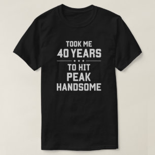 T-shirt Il m'a fallu 40 ans pour atteindre le sommet beau
