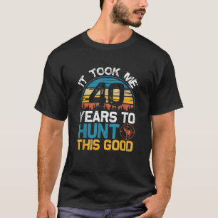T-shirt Il M'A Fallu 40 Ans Pour Chasser Ce Bon Retro 40th