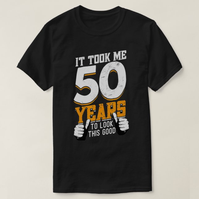 T-shirt Il M'A Fallu 50 Ans Pour Regarder Ce Bon Anniversa (Design devant)