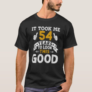 T-shirt Il M'A Fallu 54 Ans En Disant Hommes Femmes 54ème
