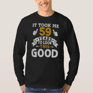 T-shirt Il M'A Fallu 59 Ans En Disant Hommes Femmes 59E An