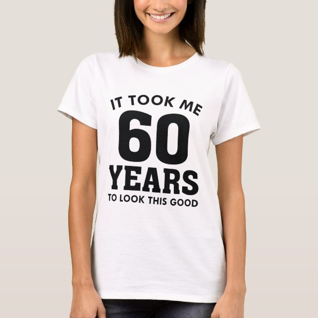 T-shirt Il M'A Fallu 60 Ans Pour Voir Ce Bon (Devant)