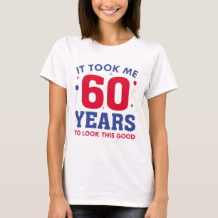 T-shirt Il M'A Fallu 60 Ans Pour Voir Ce Bon