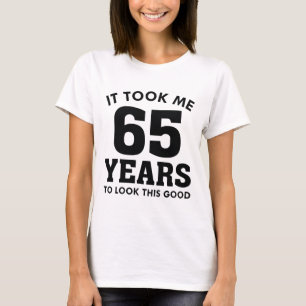 T-shirt Il M'A Fallu 65 Ans Pour Voir Ce Bon