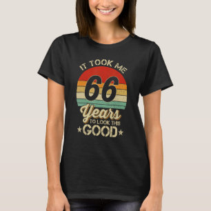 T-shirt Il M'A Fallu 66 Ans Pour Regarder Ce Bon 66E Anniv