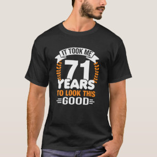 T-shirt Il M'A Fallu 71 Ans Pour Regarder Ce Bon 71Ème Ann