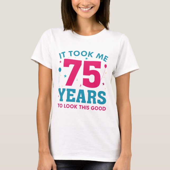 T-shirt Il M'A Fallu 75 Ans Pour Voir Ce Bon (Devant)