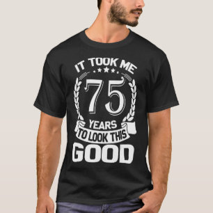 T-shirt Il M'A Fallu 75 Ans Pour Voir Ce Bon 75ème B