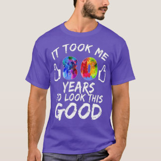 T-shirt Il M'A Fallu 80 Ans Pour Regarder Ce Bon 80E Anniv