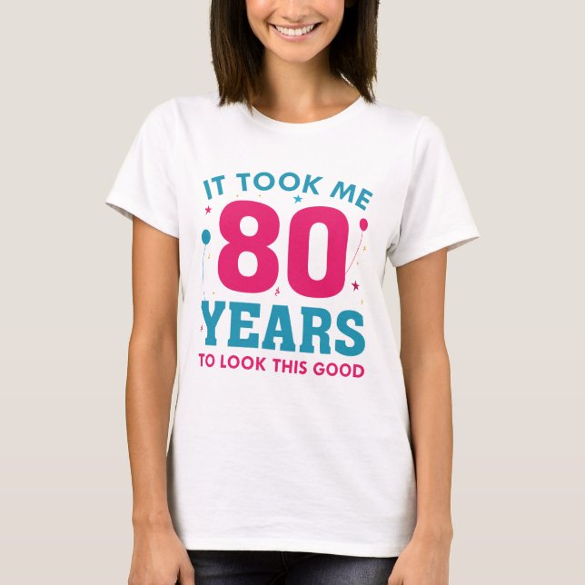 T-shirt Il M'A Fallu 80 Ans Pour Voir Ce Bon (Devant)