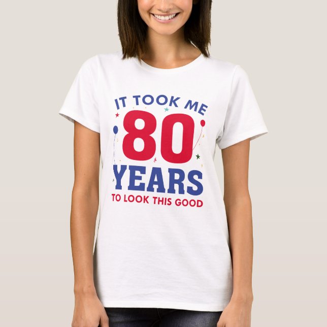 T-shirt Il M'A Fallu 80 Ans Pour Voir Ce Bon (Devant)