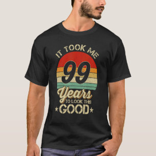 T-shirt Il M'A Fallu 99 Ans Pour Regarder Ce Bon 99Ème Ann