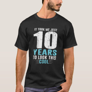 T-shirt Il M'A Fallu Seulement 10 Ans Pour Voir Ce Cool 10