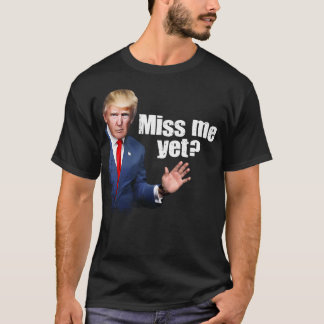 T-shirt Il me manque déjà - Trump