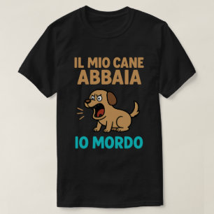 T-shirt Il Mio Cane Abbaia Io Mordo - Divertente Grafica c