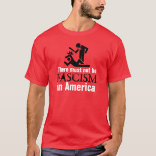 T-shirt Il ne doit pas y avoir de fascisme en Amérique