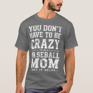 T-SHIRT IL NE FAUT PAS ÊTRE FOU POUR ÊTRE UNE MÈRE DE BASE
