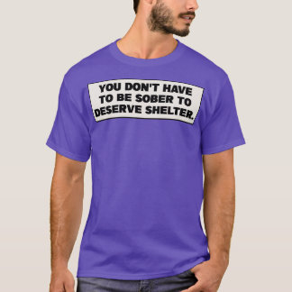 T-shirt Il Ne Faut Pas Être Sobre Pour Mériter Un Refuge H