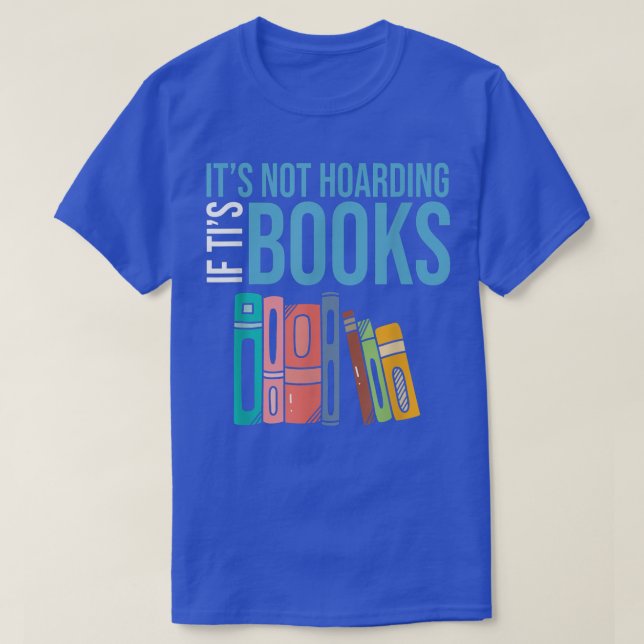 T-shirt Il Ne Hoarding Si Ses Livres Drôle Bookworm Reade (Design devant)