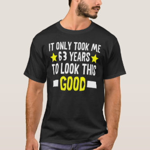 T-shirt Il Ne M'A Pris Que 63 Ans Pour Regarder Ce Bon 63E