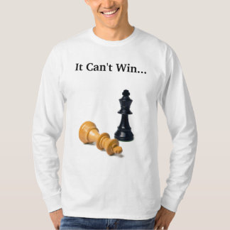 T-shirt Il ne peut pas gagner ...... Et je ne peux pas