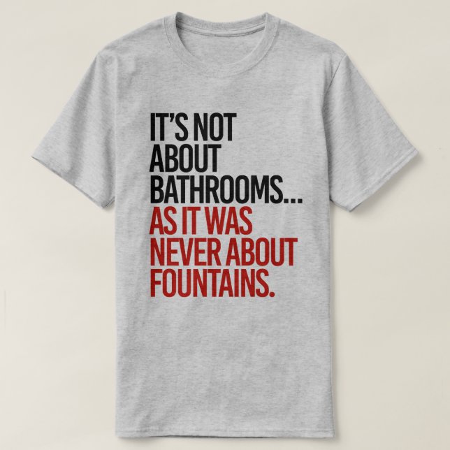 T-shirt Il ne s'agit pas de salles de bain (Design devant)
