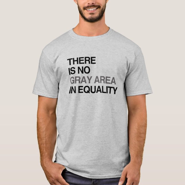 T-shirt IL Ne Y A AUCUN SECTEUR GRIS DANS L'ÉGALITÉ (Devant)