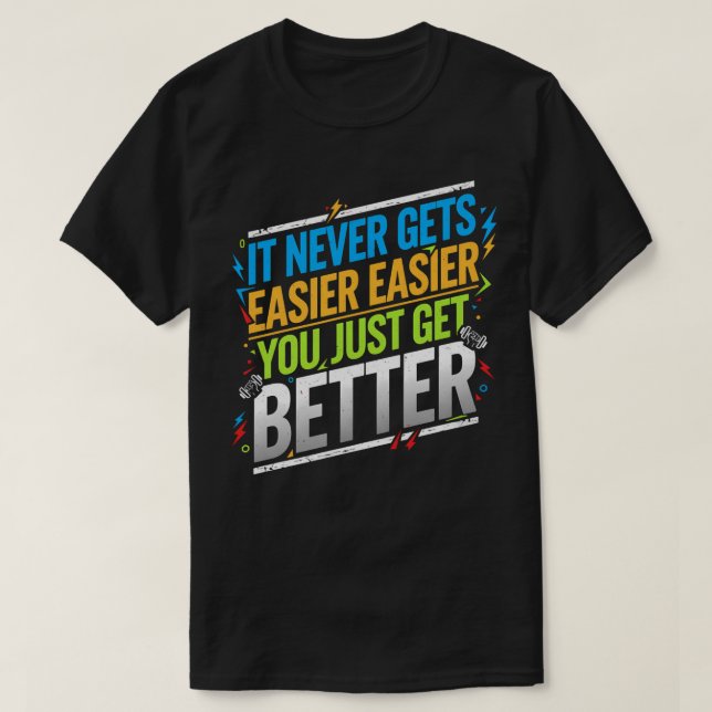 T-shirt il n'est jamais plus facile de s'améliorer (Design devant)